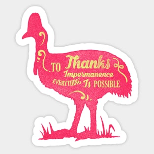 Thanks to impermanence, everything is possible Sticker